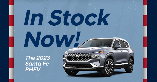 In Stock Now! The 2023 Sante Fe PHEV