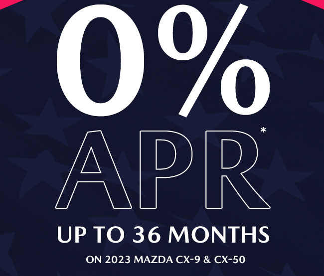 0% APR up to 36 Months on 2023 Mazda CX-9 and CX-50
