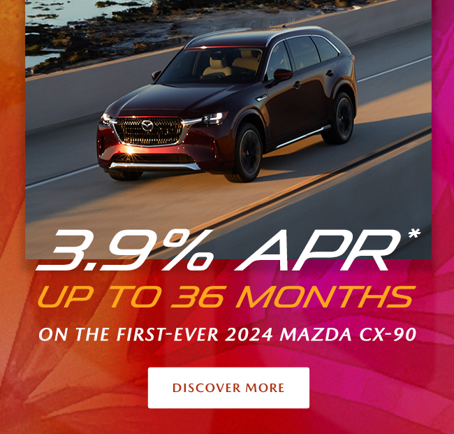 3.9% APR up to 36 Months on the First-Ever 2024 Mazda CX-90