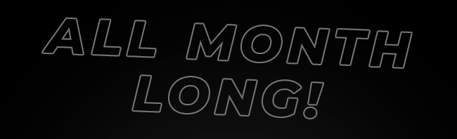 All Month Long!