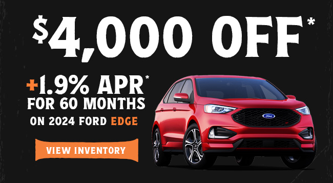 $4000 OFF +1.9% APR for 60 Months on 2024 Ford Edge