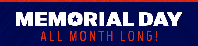 Memorial Day All Month Long!