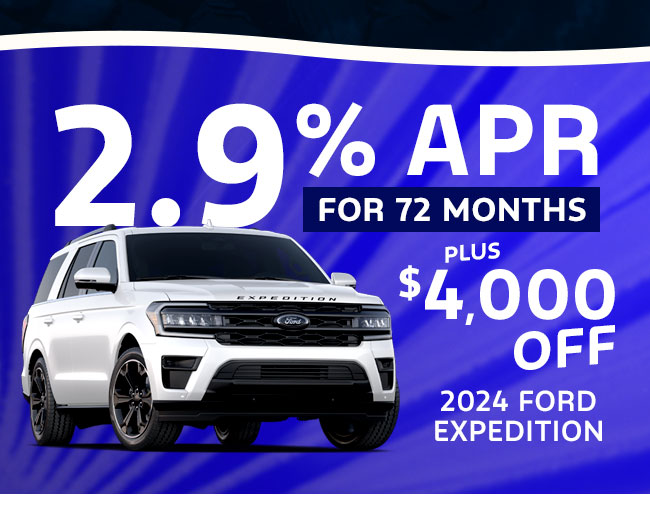 2.9% APR 72 mos plus $4000 off 2024 Ford Expedition