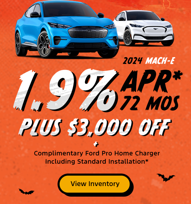 2024 Ford Mach-E  1.9% APR* / 72 months Plus  $3,000 Off* + Complimentary Ford Pro 80amp Home Charger including standard installation*  