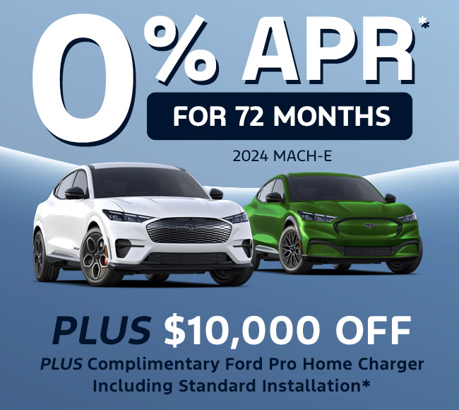 2024 Ford Mach-E GT &amp; Premium models 0% APR* / 72 months Plus  $9,000 Off*  Plus Complimentary Ford Pro 80amp Home Charger including standard installation*