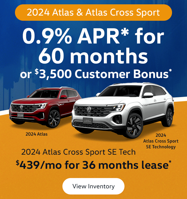 2024 Atlas &amp; Atlas Cross Sport  0.9% APR* for 60 months&nbsp; or&nbsp;$3,500 Customer Bonus*