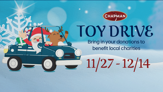 Chapman Toy Drive!  11/27 - 12/14 Bring in your donations to benefit local charities