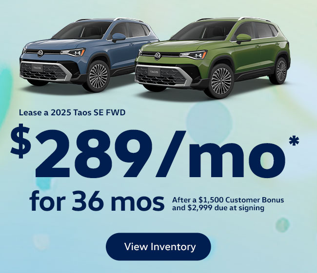 Lease a 2025 Taos SE FWD  $289/mo for 36-mo* After a $1,500 Customer Bonus and $2,999 due at signing  