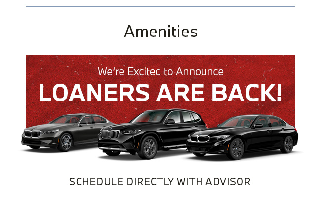 Amenities | We're excited to Announce LOANERS ARE BACK!