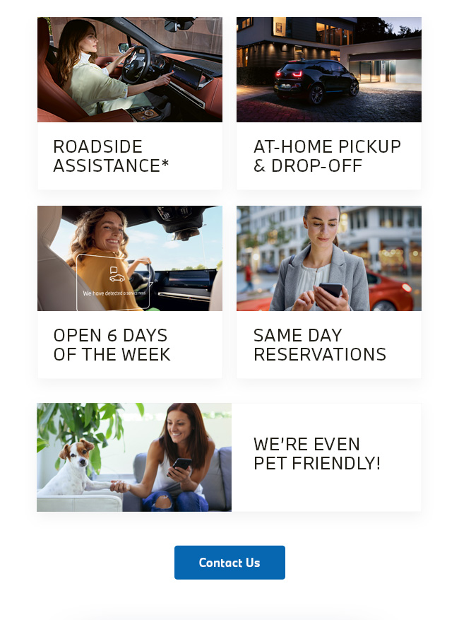 Roadside Assistance*, At-Home Pickup & Drop-Off, Open 6 Days a week, Same Day Reservations, We're Even Pet Friendly
