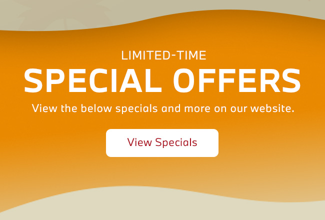 Limited-Time Special Offers | View the below special on more on our website.