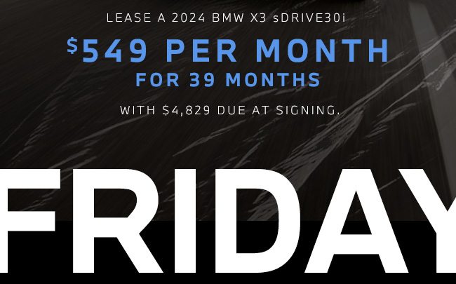 X3 Lease $549 per month for 39 Months 