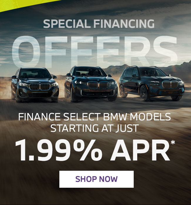 SPECIAL FINANCE OFFERS. Through April 30th only, finance select BMW models starting at just 1.99% APR.