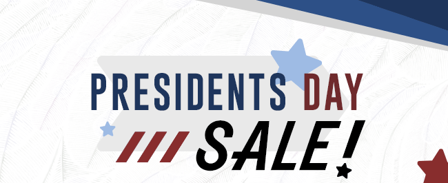 PRESIDENTS DAY SALE!