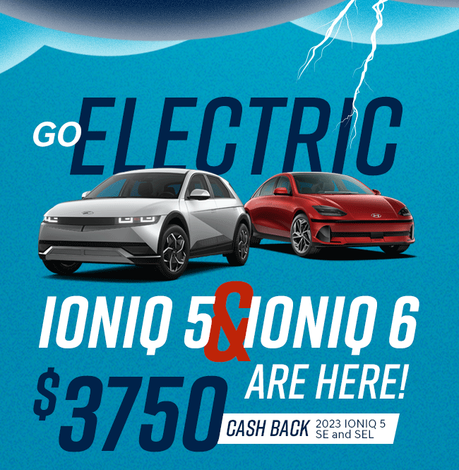 Go ELECTRIC, IONIQ 5 & IONIQ 6 Are Here!