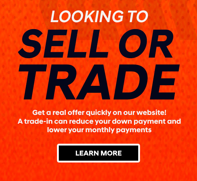 Looking to Sell or Trade? Get a real offer quickly on our website! A trade-in can reduce your down payment and lower your monthly payments