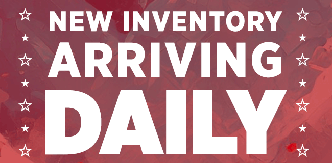 New Inventory Arriving Daily