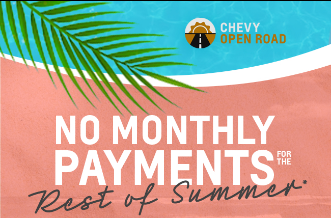 NO MONTHLY PAYMENTS FOR THE REST OF SUMMER*
