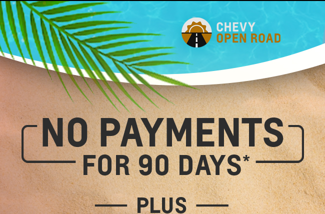 NO PAYMENTS FOR 90 DAYS*