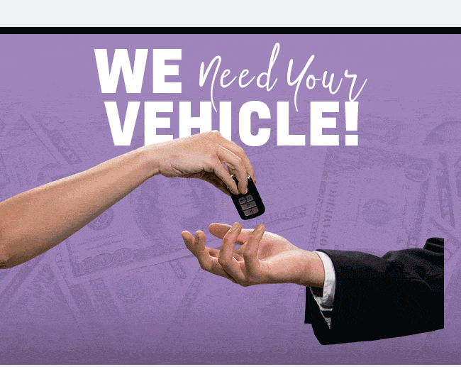 We Need Your Vehicle
