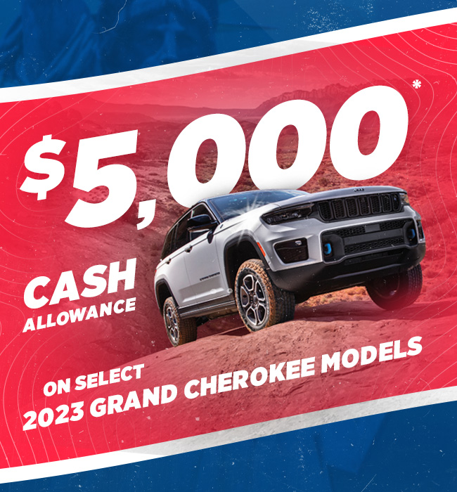 $5000 Cash Allowance on select 2023 Grand Cherokee Models