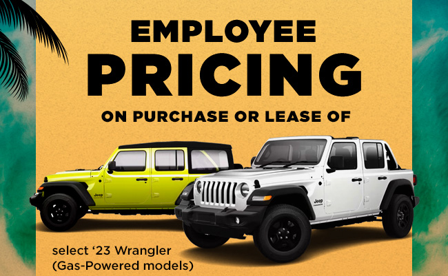 Employee Pricing on Purchase or Lease of select 2023 Wranglers