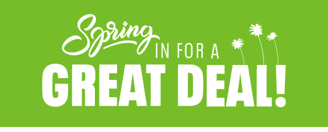 Spring in for a Great Deal!